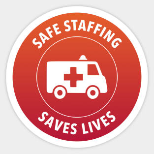 Safe Staffing Saves Lives - PPE Protect Nurses Sticker